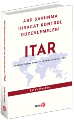 ABD Savunma İhracat Kontrol Düzenlemeleri ITAR (Ciltli) Şafak Herdem