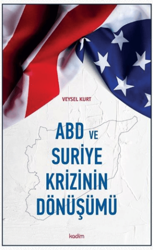 ABD ve Suriye Krizinin Dönüşümü Veysel Kurt