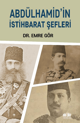 Abdülhamid'in İstihbarat Şefleri Emre Gör
