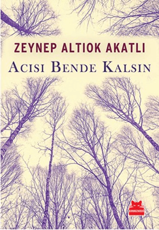 Acısı Bende Kalsın Zeynep Altıok Akatlı