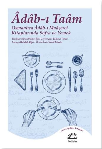 Adab - ı Taam: Osmanlıca Adab - ı Muaşeret Kitaplarında Sofra ve Yemek