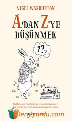A'dan Z'ye Düşünmek Nigel Warburton