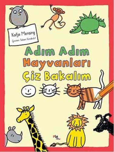 Adım Adım Hayvanları Çiz Bakalım Katja Mensing Adım Adım Hayvanları Çiz Bakalım Katja Mensing
