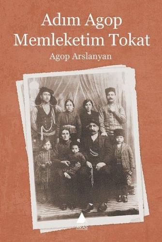 Adım Agop Memleketim Tokat Agop Arslanyan