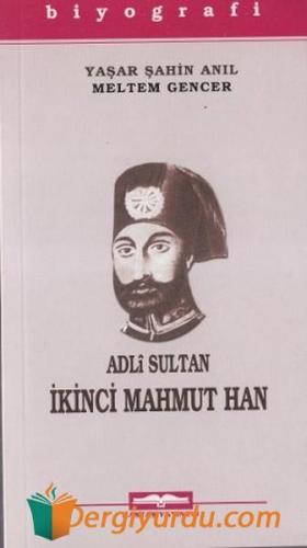 Adli Sultan İkinci Mahmut Han Yusuf AKÇURA/Haz: Erdoğan MURATOĞLU