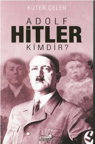 Adolf Hitler Kimdir? Kuter Çelen