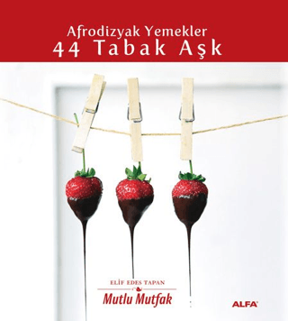 Afrodizyak Yemekler - 44 Tabak Aşk (Ciltli) Elif Edes Tapan