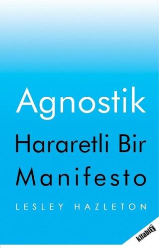 Agnostik-Hararetli Bir Manifesto Lesley Hazleton