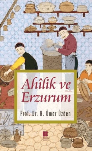Ahilik ve Erzurum Kadriye Baldık