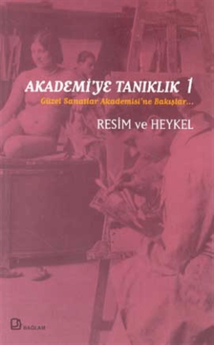 Akademi'ye Tanıklık 1 - Güzel Sanatlar Akademisi'ne Bakışlar Resim ve 