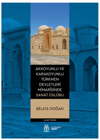 Akkoyunlu ve Karakoyunlu Türkmen Devletleri Mimarîsinde Sanat Üslubu B