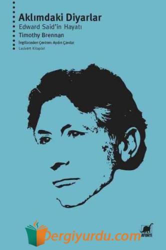Aklımdaki Diyarlar - Edward Said'in Hayatı Timothy Brennan