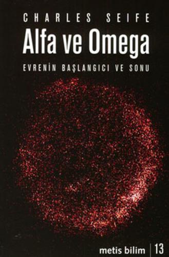 Alfa ve Omega-Evrenin Başlangıcı ve Sonu Charles Seife