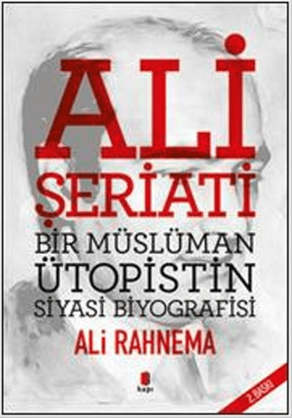 Ali Şeriati: Bir Müslüman Ütopistin Siyasi Biyografisi