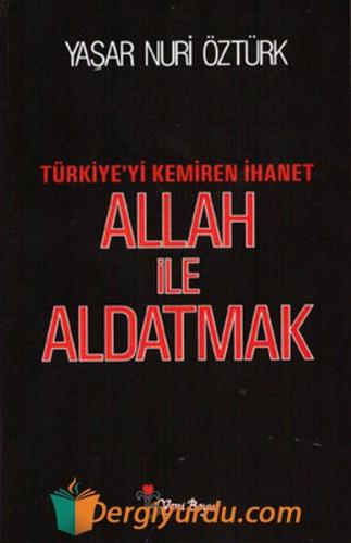 Allah ile Aldatmak - Türkiye'yi Kemiren İhanet