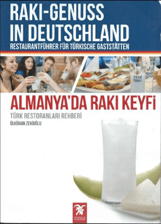 Almanya'da Rakı Keyfi (Türk Restoranları Rehberi) / Raki - Genuss In Deutschland