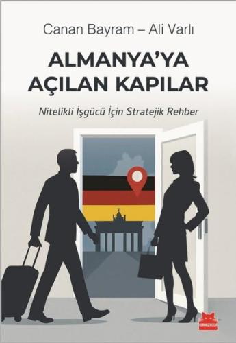 Almanya'ya Açılan Kapılar - Nitelikli İşgücü İçin Stratejik Rehber Can