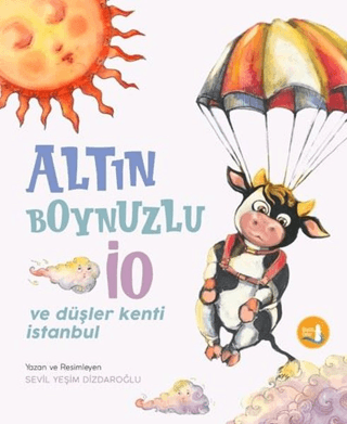 Altın Boynuzlu İo ve Düşler Kenti İstanbul Sevil Yeşim Dizdaroğlu