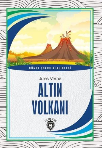 Altın Volkanı - Dünya Çocuk Klasikleri Jules Verne