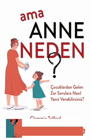Ama Anne Neden?