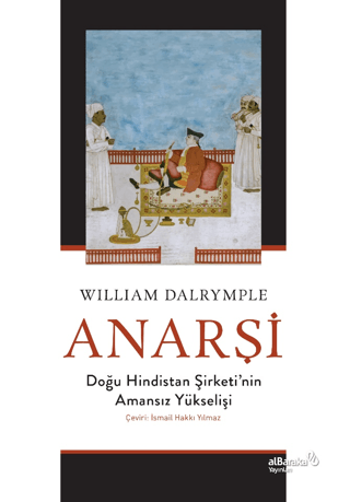 Anarşi: Doğu Hindistan Şirketi'nin Amansız Yükselişi S. B. Arzova