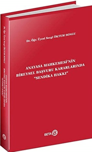 Anayasa Mahkemesi'nin Bireysel Başvuru Kararlarında Sendika Hakkı Sezg