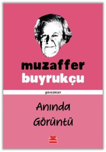 Anında Görüntü - Günlükler Muzaffer Buyrukçu