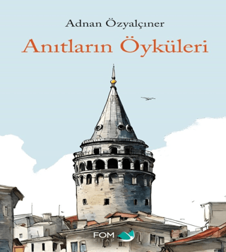 Anıtların Öyküleri Adnan Özyalçıner