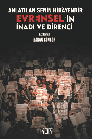 Anlatılan Senin Hikayendir - Evrensel'in İnadı ve Direnci Hakan Güngör
