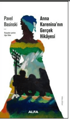 Anna Karanina'nın Gerçek Öyküsü Pavel Basinski