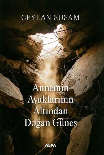 Annemin Ayaklarının Altından Doğan Güneş