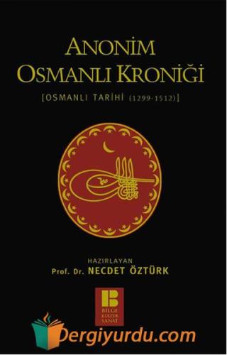 Anonim Osmanlı Kroniği - Osmanlı Tarihi (1299-1512) Necdet Öztürk