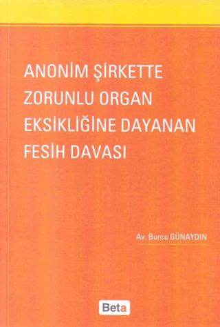 Anonim Şirkette Zorunlu Organ Eksikliğine Dayanan Fesih Davası Burcu G