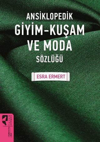 Ansiklopedik Giyim Kuşam ve Moda Sözlüğü Esra Ermert