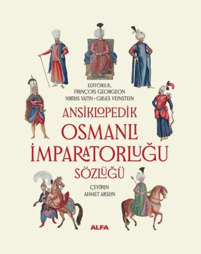 Ansiklopedik Osmanlı İmparatorluğu Sözlüğü François Georgeon