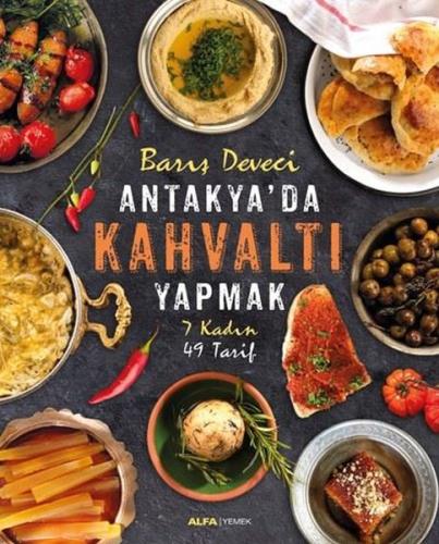 Antakya'da Kahvaltı Yapmak-7 Kadın 49 Tarif (Ciltli)