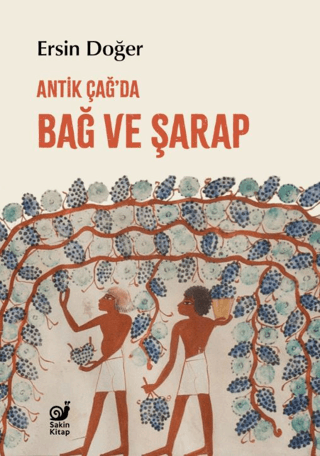 Antik Çağ'da Bağ ve Şarap Ersin Doğer