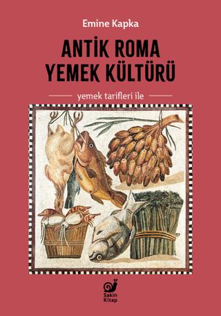 Antik Roma Yemek Kültürü Yemek Tarifleri İle Emine Kapka