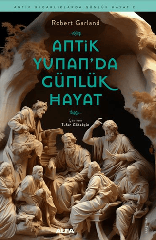 Antik Yunan'da Günlük Hayat Robert Garland