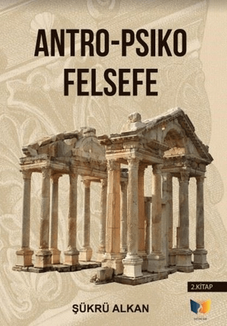 Antro - Psiko Felsefe (2. Kitap) Şükrü Alkan