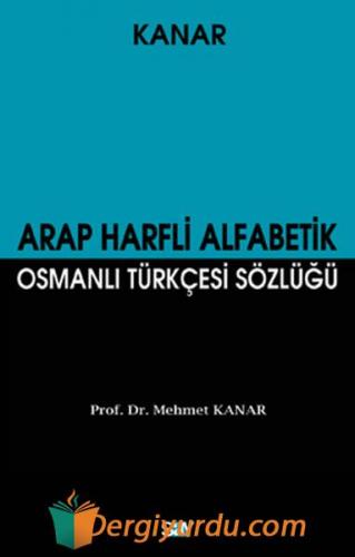 Arap Harfli Alfabetik Osmanlı Türkçesi Sözlüğü (Küçük Boy) Mehmet Kana