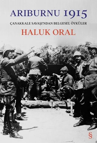 Arıburnu 1915 - Çanakkale Savaşı'ndan Belgesel Öyküler (Ciltli)
