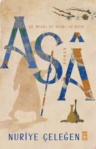 Asa: Hz. Musa - Hz. Hızır - Hz. Asiye Nuriye Çeleğen