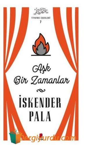 Aşk Bir Zamanlar - Tiyatro Eserleri 7