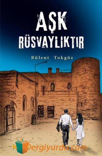 Aşk Rüsvalıktır Bülent Tokgöz