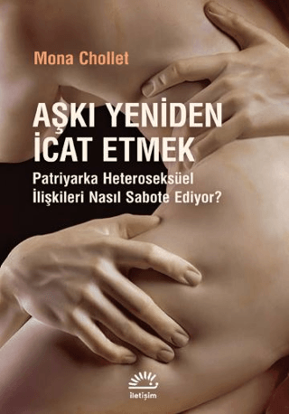 Aşkı Yeniden İcat Etmek Mona Chollet