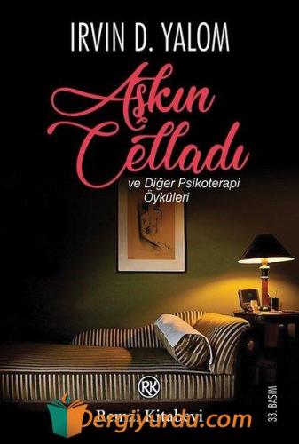 Aşkın Celladı ve Diğer Psikoterapi Öyküleri Irvin D. Yalom