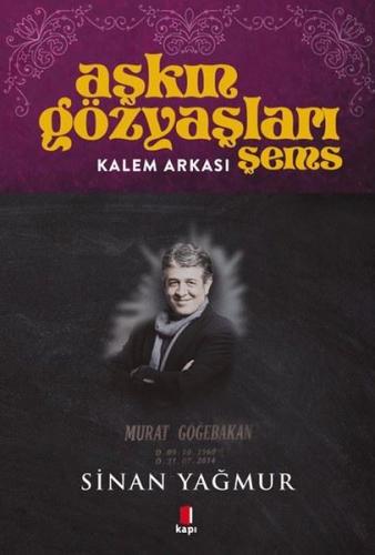 Aşkın Gözyaşları Şems - Kalem Arkası - Murat Göğebakan Daniel Amen