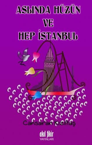 Aslından Hüzün ve Hep İstanbul Cansaran Kızıltaş