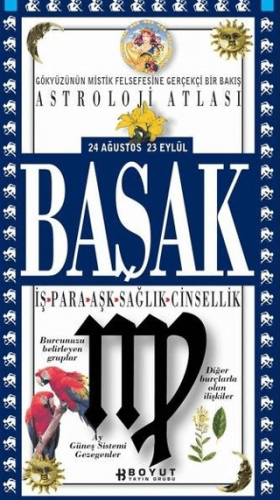 Astroloji Atlası Başak 24 Ağustos / 23 Eylül İş - Para - Aşk - Sağlık 